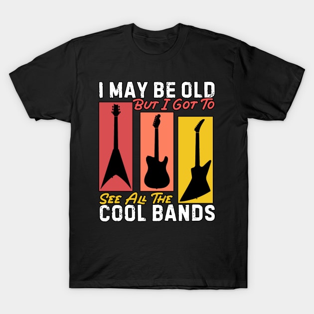 Copy of vintage style i may be old but i got to see all the cool bands for music lovers T-Shirt by masterpiecesai